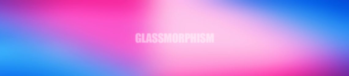 C'est quoi le Glassmorphism ? La nouvelle tendance UX/UI