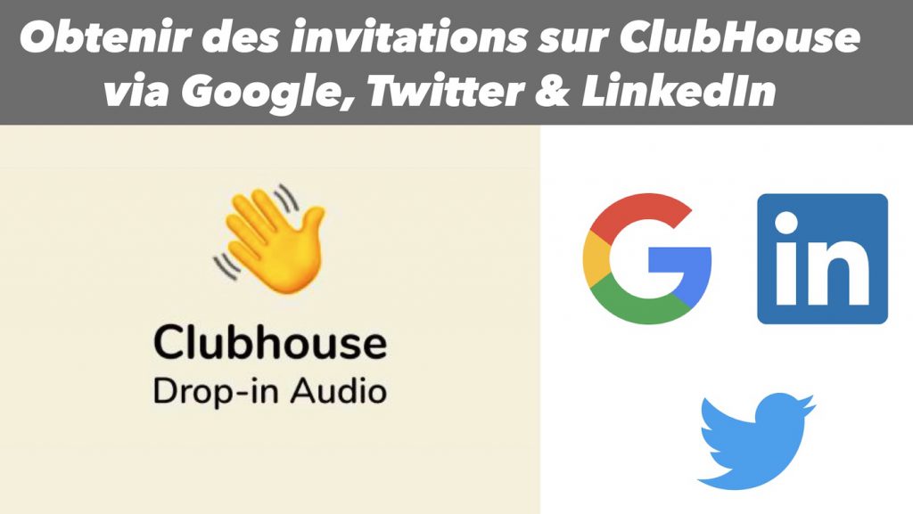 obtenir des invitations clubhouse via google twitter linkedin